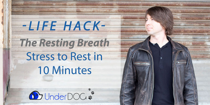 Life Hack: The Resting Breath – Stress to Rest in 10 Minutes